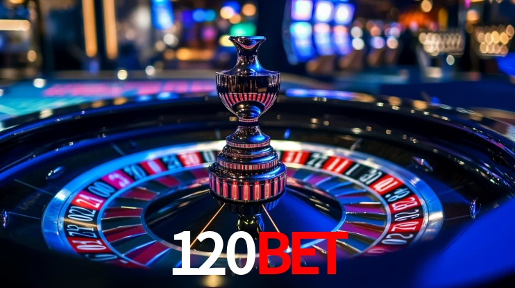 Explore as vantagens do 120BET: serviço profissional e confiabilidade